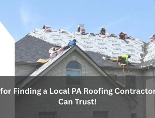 Tips for Finding a Local PA Roofing Contractor You Can Trust!