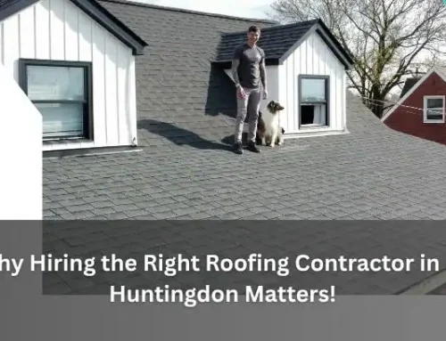 Why Hiring the Right Roofing Contractor in N. Huntingdon Matters!
